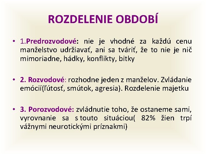 ROZDELENIE OBDOBÍ • 1. Predrozvodové: nie je vhodné za každú cenu manželstvo udržiavať, ani