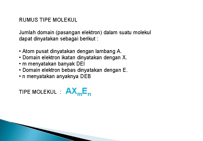 RUMUS TIPE MOLEKUL Jumlah domain (pasangan elektron) dalam suatu molekul dapat dinyatakan sebagai berikut