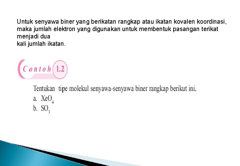 Untuk senyawa biner yang berikatan rangkap atau ikatan kovalen koordinasi, maka jumlah elektron yang