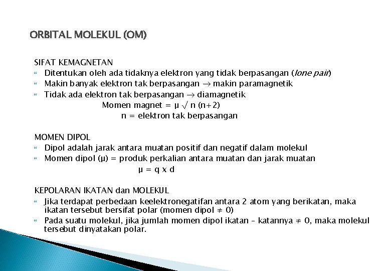 ORBITAL MOLEKUL (OM) SIFAT KEMAGNETAN Ditentukan oleh ada tidaknya elektron yang tidak berpasangan (lone