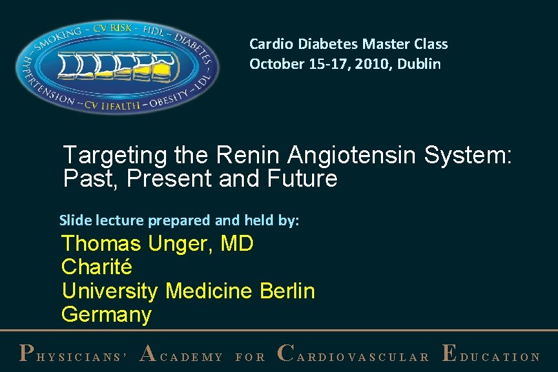 Cardio Diabetes Master Class October 15 -17, 2010, Dublin Targeting the Renin Angiotensin System: