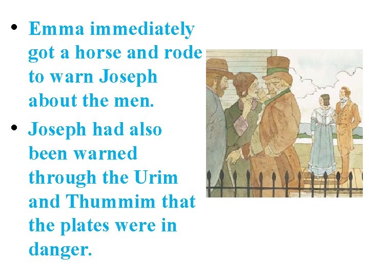  • Emma immediately got a horse and rode to warn Joseph about the