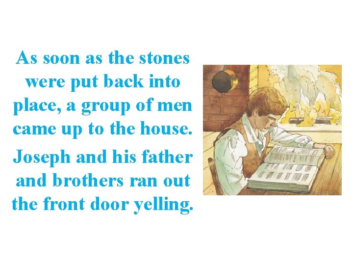 As soon as the stones were put back into place, a group of men