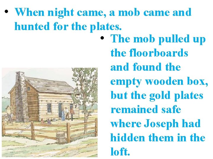  • When night came, a mob came and hunted for the plates. •