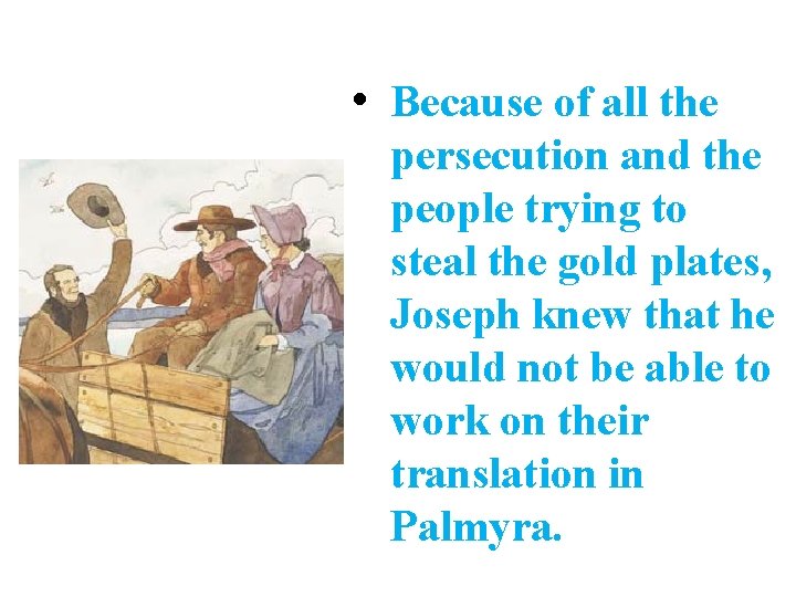  • Because of all the persecution and the people trying to steal the