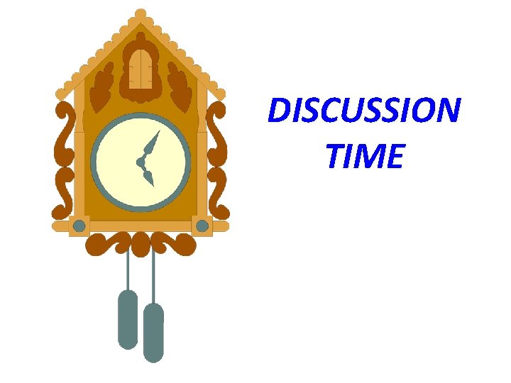 DISCUSSION TIME 