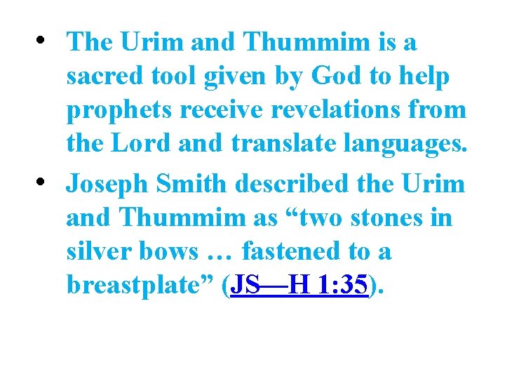  • The Urim and Thummim is a sacred tool given by God to