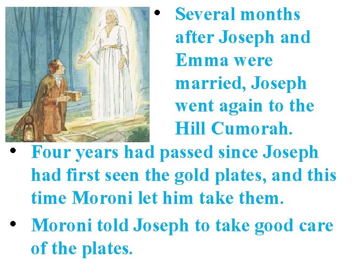  • Several months after Joseph and Emma were married, Joseph went again to