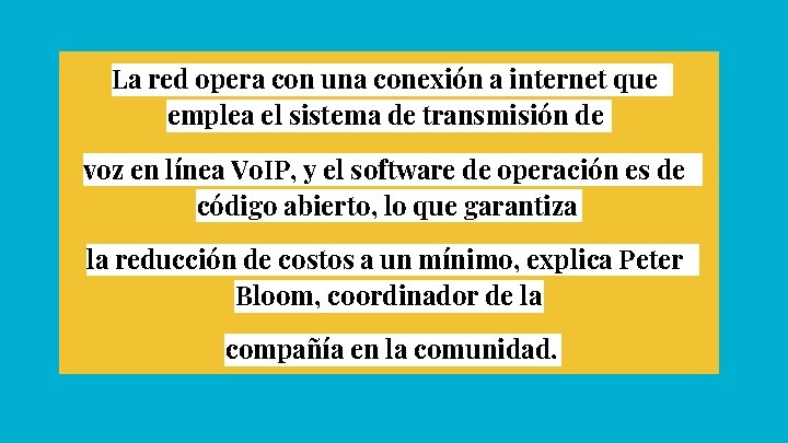 La red opera con una conexión a internet que emplea el sistema de transmisión