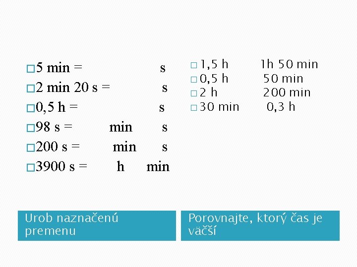 � 5 min = s � 2 min 20 s = s � 0,