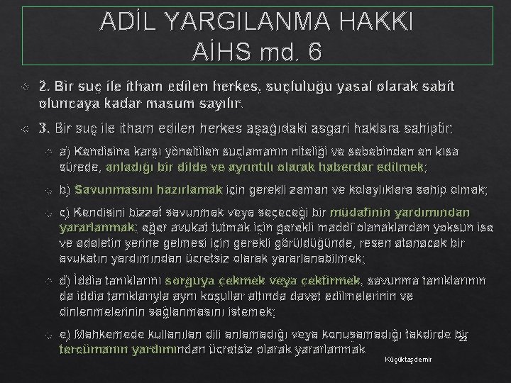 ADİL YARGILANMA HAKKI AİHS md. 6 2. Bir suç ile itham edilen herkes, suçluluğu