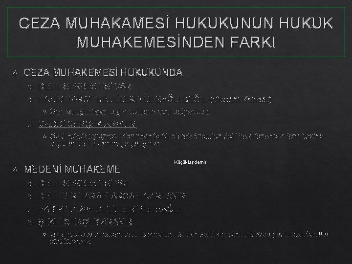 CEZA MUHAKAMESİ HUKUKUNUN HUKUK MUHAKEMESİNDEN FARKI CEZA MUHAKEMESİ HUKUKUNDA DELİL SERBESTİSİ VAR HAKİM TARAF