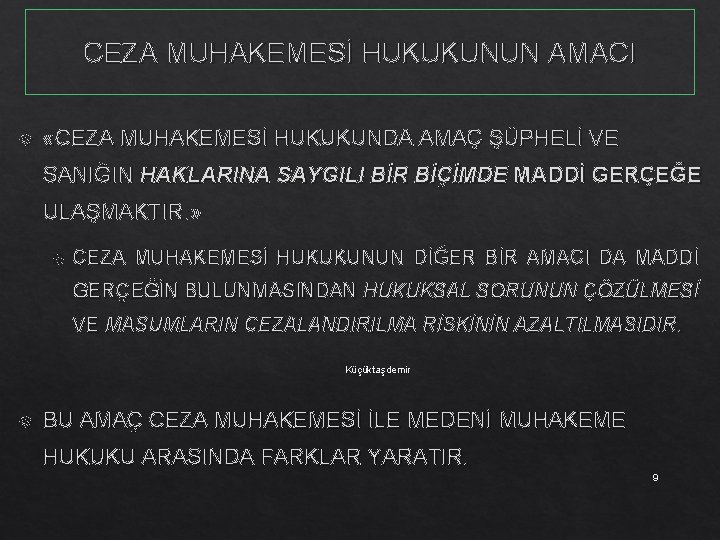 CEZA MUHAKEMESİ HUKUKUNUN AMACI «CEZA MUHAKEMESİ HUKUKUNDA AMAÇ ŞÜPHELİ VE SANIĞIN HAKLARINA SAYGILI BİR