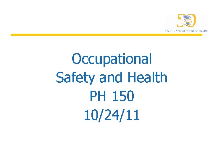 Occupational Safety and Health PH 150 10/24/11 