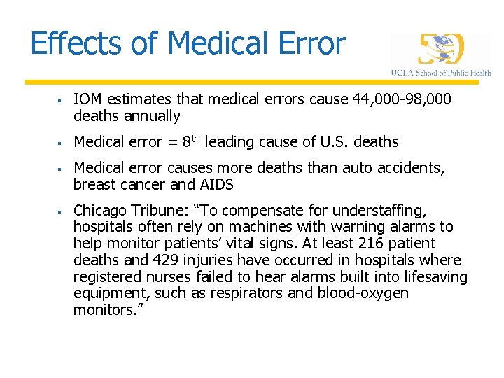 Effects of Medical Error § § IOM estimates that medical errors cause 44, 000