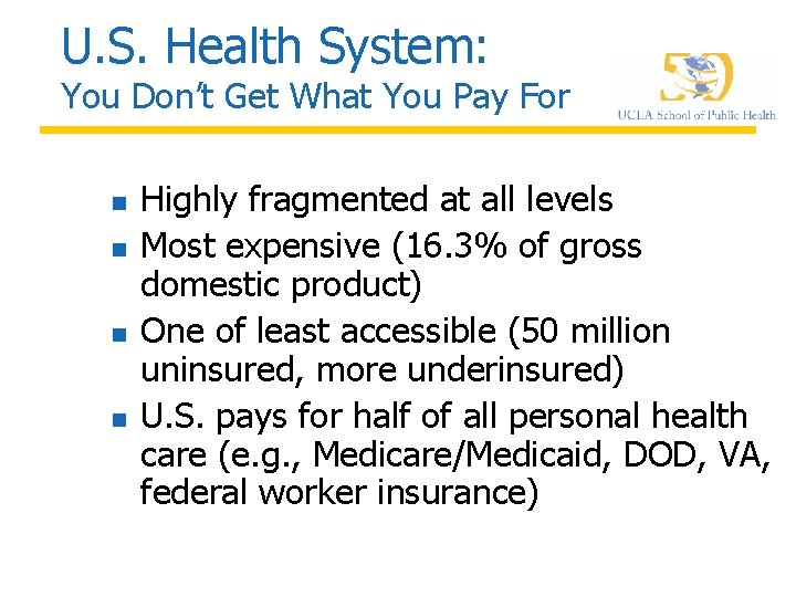 U. S. Health System: You Don’t Get What You Pay For n n Highly