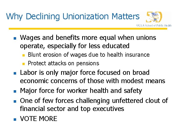 Why Declining Unionization Matters n Wages and benefits more equal when unions operate, especially
