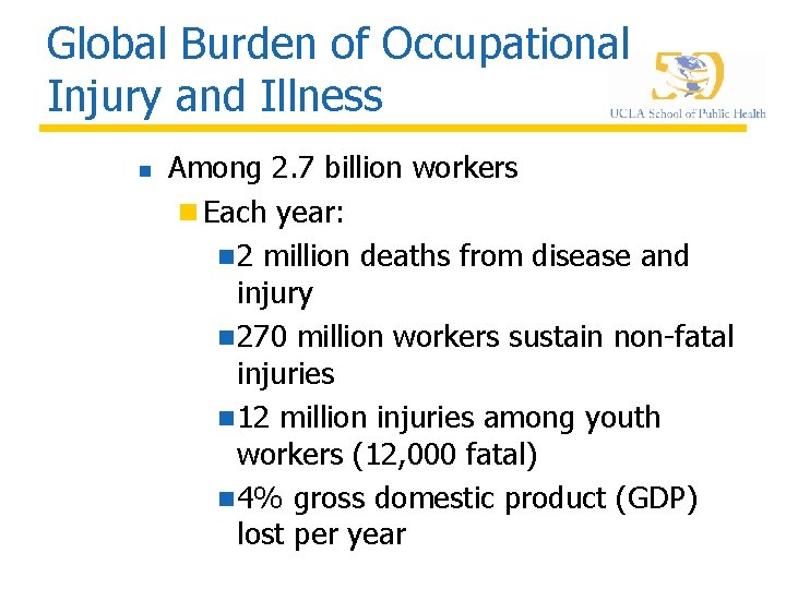 Global Burden of Occupational Injury and Illness n Among 2. 7 billion workers n