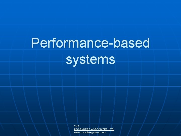 Performance-based systems THE ROSENBERG ASSOCIATES LTD. www. rosenbergassoc. com 