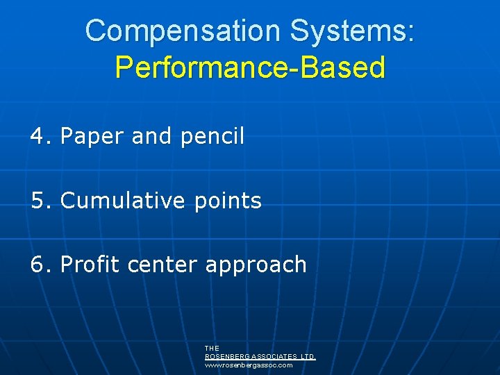 Compensation Systems: Performance-Based 4. Paper and pencil 5. Cumulative points 6. Profit center approach