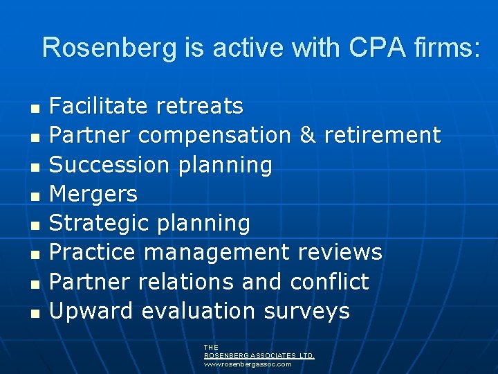 Rosenberg is active with CPA firms: n n n n Facilitate retreats Partner compensation