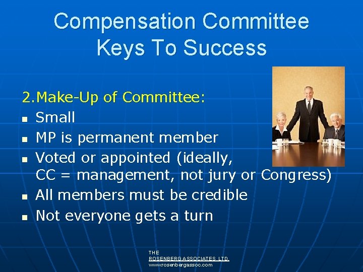 Compensation Committee Keys To Success 2. Make-Up of Committee: n Small n MP is