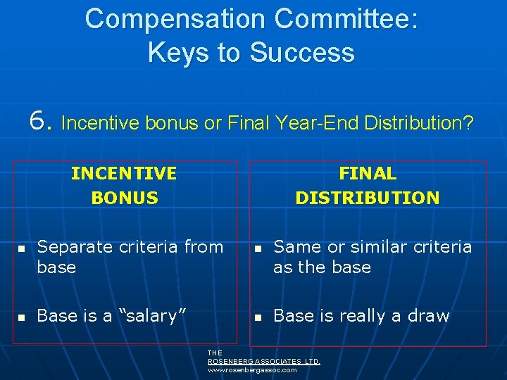 Compensation Committee: Keys to Success 6. Incentive bonus or Final Year-End Distribution? INCENTIVE BONUS