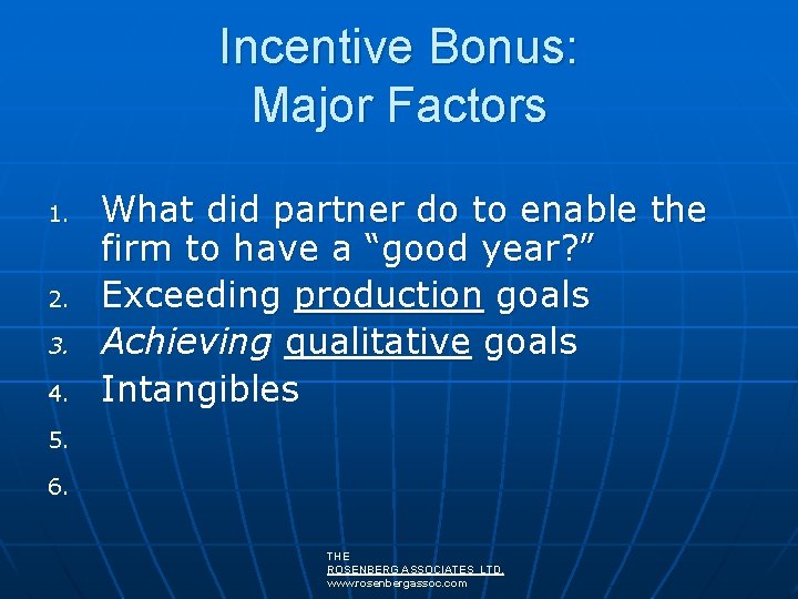 Incentive Bonus: Major Factors 1. 2. 3. 4. What did partner do to enable