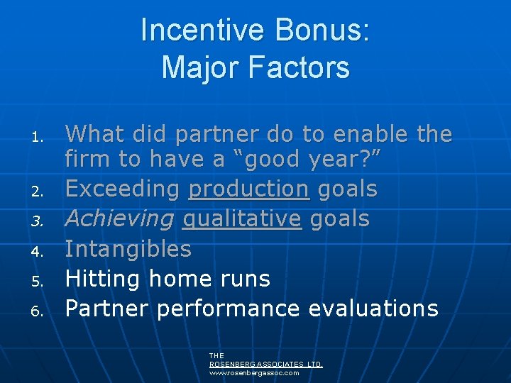 Incentive Bonus: Major Factors 1. 2. 3. 4. 5. 6. What did partner do