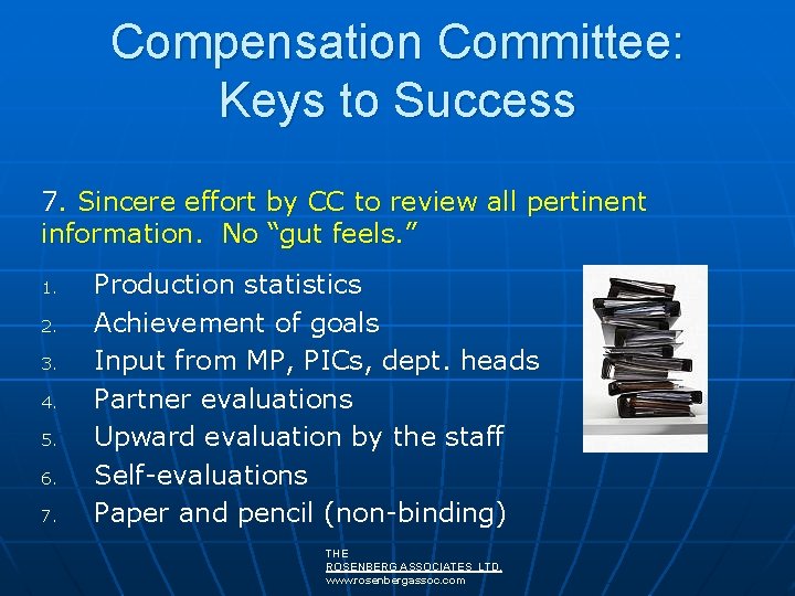 Compensation Committee: Keys to Success 7. Sincere effort by CC to review all pertinent