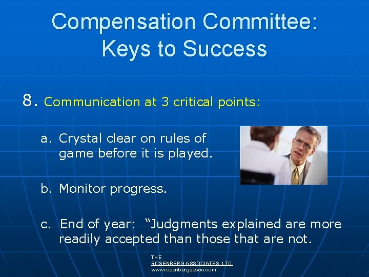 Compensation Committee: Keys to Success 8. Communication at 3 critical points: a. Crystal clear