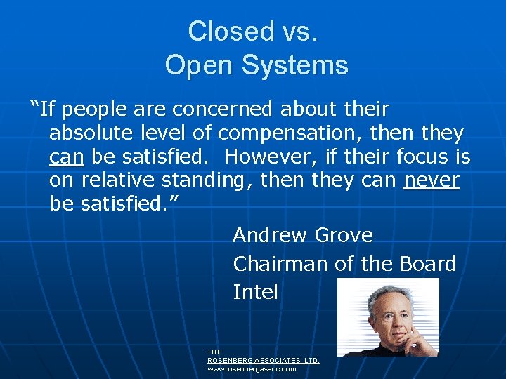 Closed vs. Open Systems “If people are concerned about their absolute level of compensation,