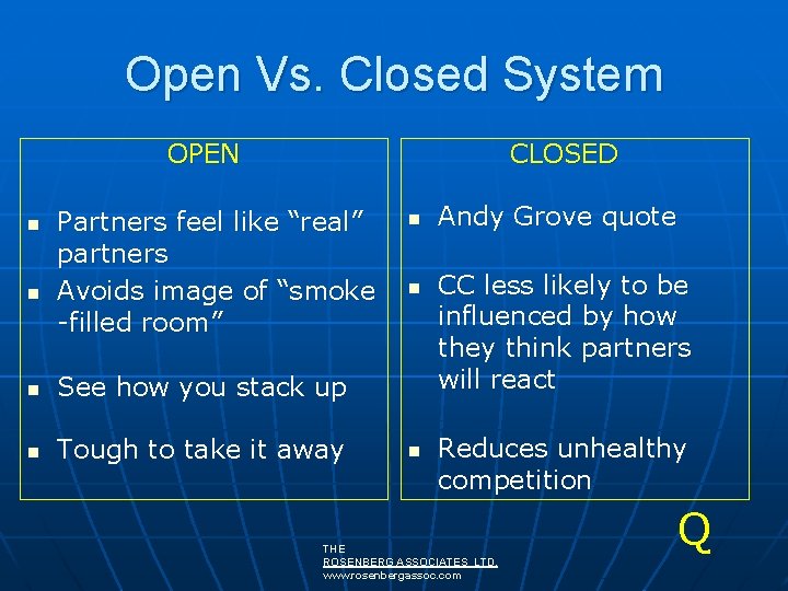 Open Vs. Closed System OPEN n n CLOSED Partners feel like “real” partners Avoids