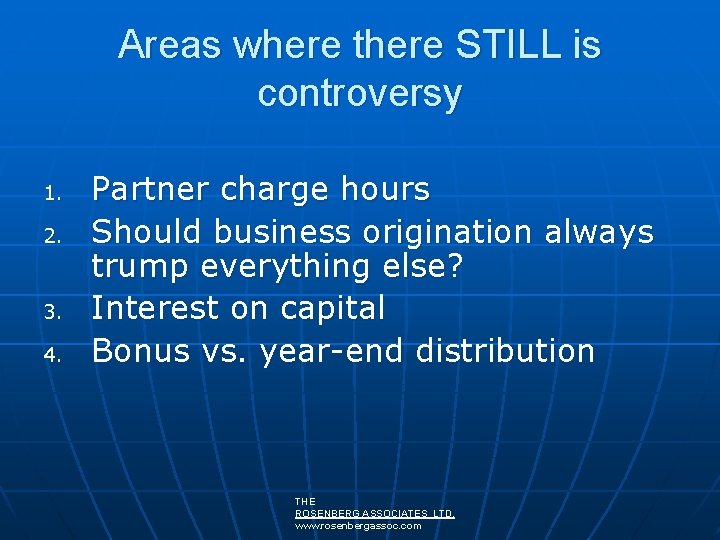 Areas where there STILL is controversy 1. 2. 3. 4. Partner charge hours Should