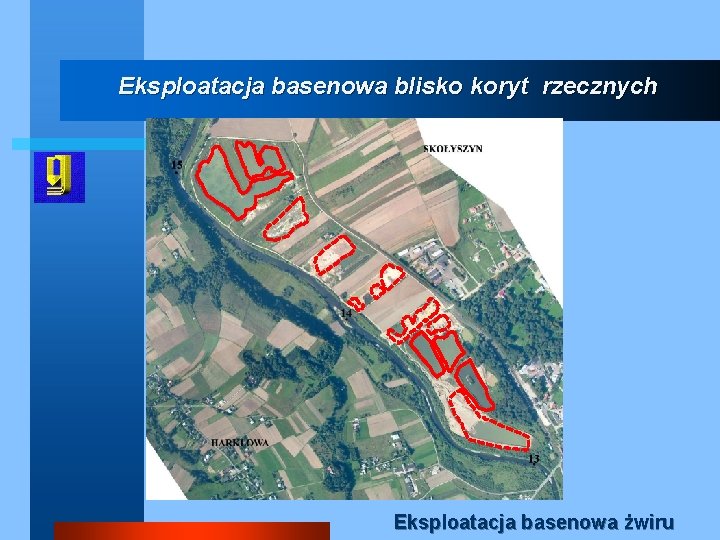 Eksploatacja basenowa blisko koryt rzecznych Eksploatacja basenowa żwiru 