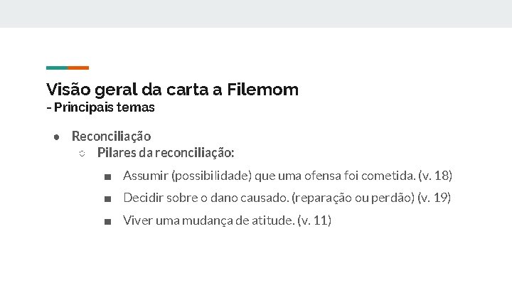 Visão geral da carta a Filemom - Principais temas ● Reconciliação ○ Pilares da