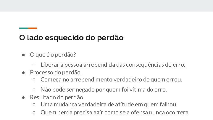 O lado esquecido do perdão ● O que é o perdão? ○ Liberar a