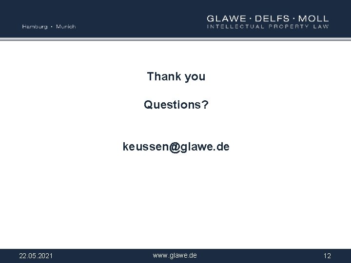 Thank you Questions? keussen@glawe. de 22. 05. 2021 www. glawe. de 12 