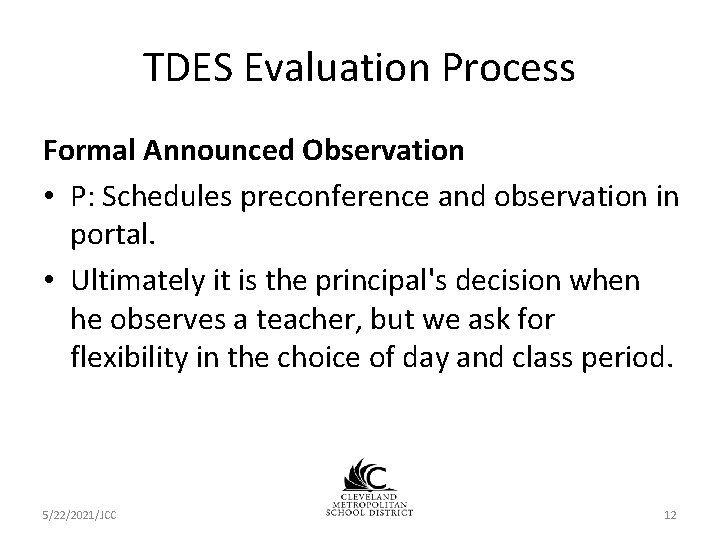 TDES Evaluation Process Formal Announced Observation • P: Schedules preconference and observation in portal. TDES Evaluation Process Formal Announced Observation • P: Schedules preconference and observation in portal.