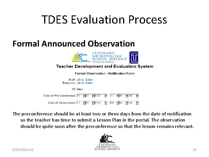 TDES Evaluation Process Formal Announced Observation The preconference should be at least two or TDES Evaluation Process Formal Announced Observation The preconference should be at least two or