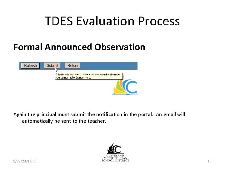TDES Evaluation Process Formal Announced Observation Again the principal must submit the notification in TDES Evaluation Process Formal Announced Observation Again the principal must submit the notification in