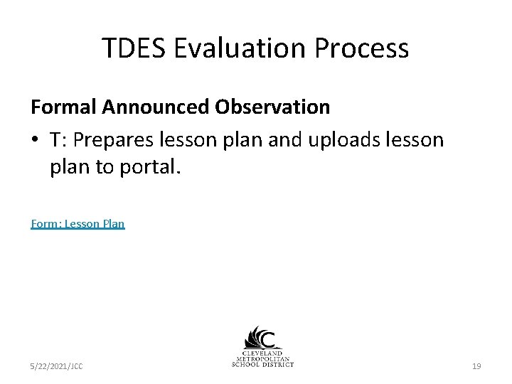 TDES Evaluation Process Formal Announced Observation • T: Prepares lesson plan and uploads lesson TDES Evaluation Process Formal Announced Observation • T: Prepares lesson plan and uploads lesson