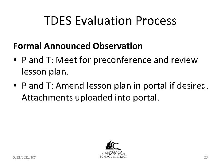 TDES Evaluation Process Formal Announced Observation • P and T: Meet for preconference and TDES Evaluation Process Formal Announced Observation • P and T: Meet for preconference and