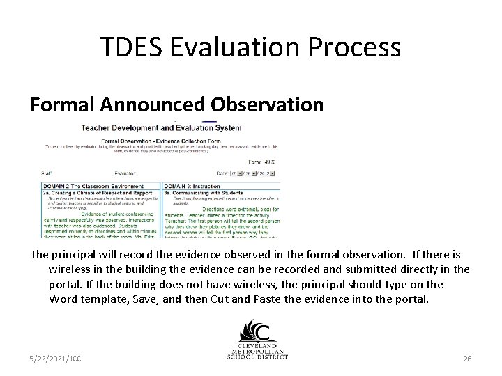TDES Evaluation Process Formal Announced Observation The principal will record the evidence observed in TDES Evaluation Process Formal Announced Observation The principal will record the evidence observed in