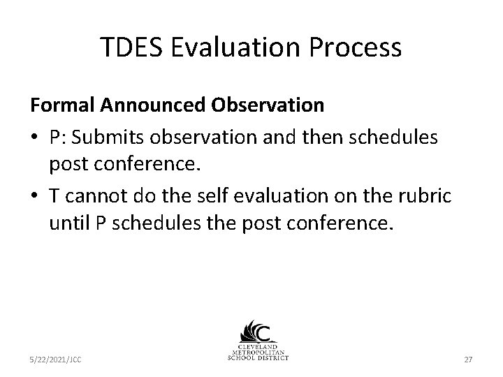 TDES Evaluation Process Formal Announced Observation • P: Submits observation and then schedules post TDES Evaluation Process Formal Announced Observation • P: Submits observation and then schedules post