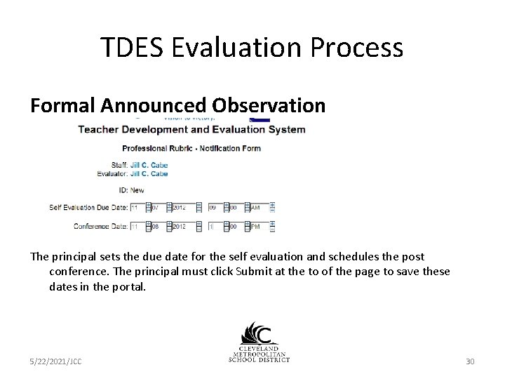 TDES Evaluation Process Formal Announced Observation The principal sets the due date for the TDES Evaluation Process Formal Announced Observation The principal sets the due date for the