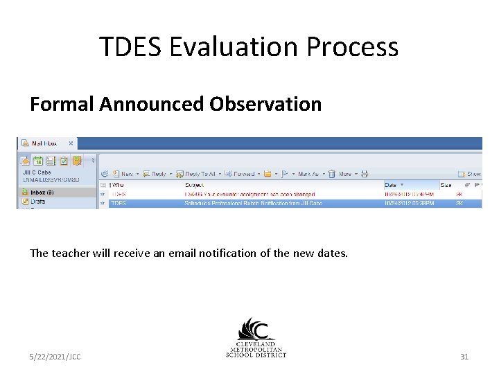 TDES Evaluation Process Formal Announced Observation The teacher will receive an email notification of TDES Evaluation Process Formal Announced Observation The teacher will receive an email notification of