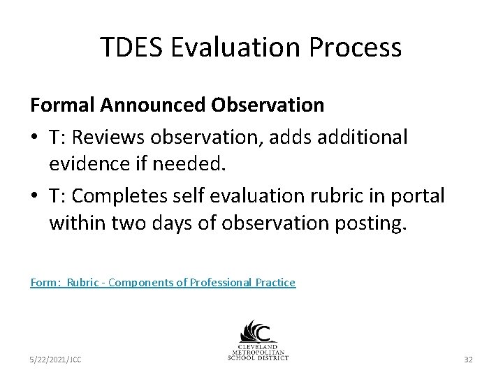 TDES Evaluation Process Formal Announced Observation • T: Reviews observation, adds additional evidence if TDES Evaluation Process Formal Announced Observation • T: Reviews observation, adds additional evidence if