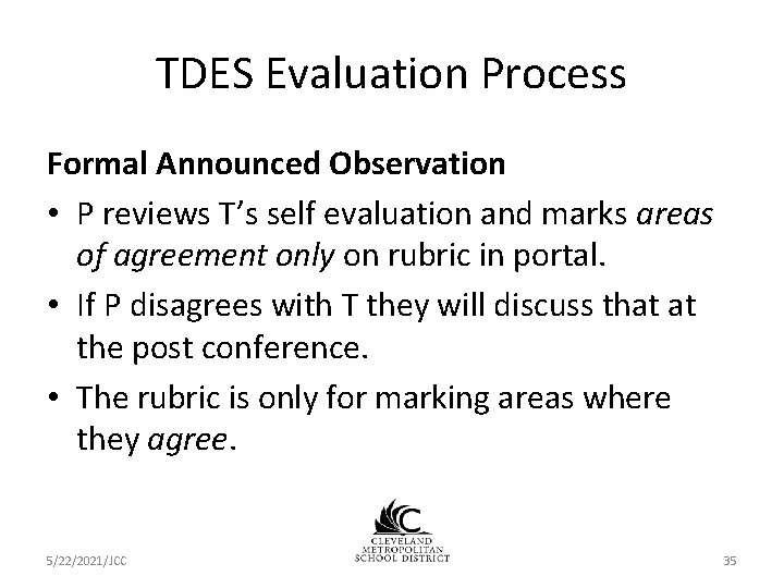 TDES Evaluation Process Formal Announced Observation • P reviews T’s self evaluation and marks TDES Evaluation Process Formal Announced Observation • P reviews T’s self evaluation and marks