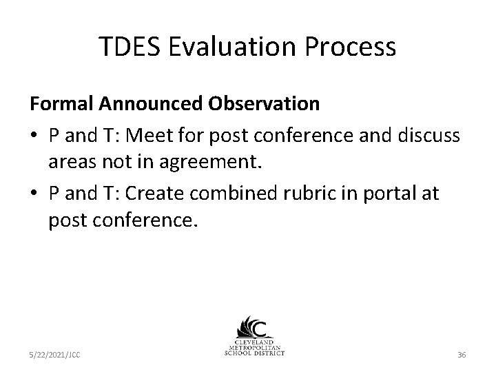 TDES Evaluation Process Formal Announced Observation • P and T: Meet for post conference TDES Evaluation Process Formal Announced Observation • P and T: Meet for post conference